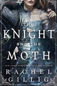 The Knight and the Moth - Rachel Gillig, Little, Brown