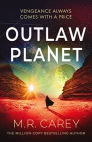 Outlaw Planet - M. R. Carey, Little, Brown Book Group 1