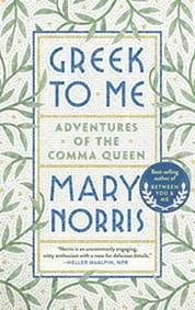Greek to Me - Mary Norris, WW Norton & Co 1