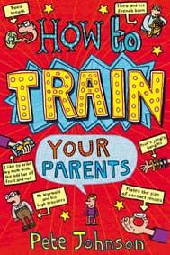How To Train Your Parents - Pete Johnson, Penguin Random House Children's UK 1