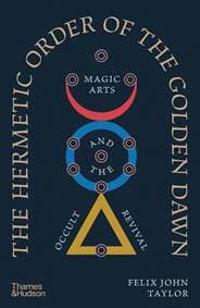 The Hermetic Order of the Golden Dawn - Felix John Taylor, Thames & Hudson Ltd 1