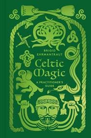 Celtic Magic - Brigid Ehrmantraut, Thames & Hudson Ltd 1