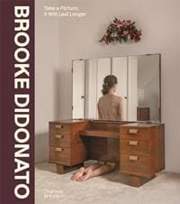 Brooke DiDonato: Take a Picture, It Will Last Longer - Brooke DiDonato, Thames & Hudson Ltd