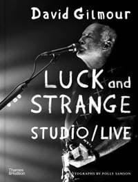 David Gilmour — Luck and Strange — Studio/Live - Polly Samson, Thames & Hudson Ltd
