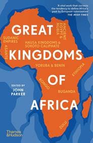 Great Kingdoms of Africa - John Parker, Thames & Hudson Ltd 1