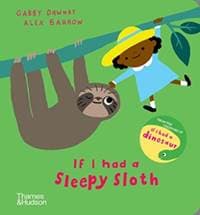 If I had a sleepy sloth - Gabby Dawnay, Thames & Hudson Ltd