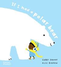 If I had a polar bear - Gabby Dawnay, Alex Barrow, Thames & Hudson Ltd 1
