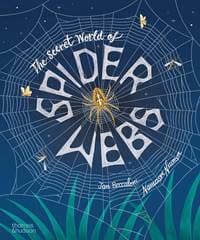 The Secret World of Spider Webs - Jan Beccaloni, Thames & Hudson Ltd 1