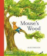 Mouses Wood - Alice Melvin, Thames & Hudson Ltd