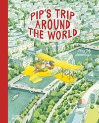 Pips Trip Around the World - Fanny Joly, Thames & Hudson 1