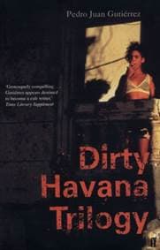 Dirty Havana Trilogy - Pedro Juan Gutierrez, Faber & Faber