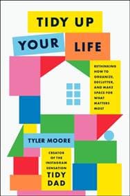 Tidy Up Your Life - Tyler Moore, Potter/Ten Speed/Harmony/Rodale 1