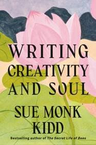 Writing Creativity and Soul - Sue Monk Kidd 1