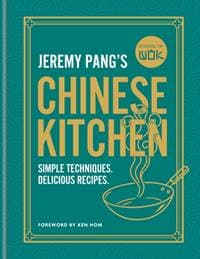 School of Wok: Jeremy Pangs Chinese Kitchen - Jeremy Pang, Octopus Publishing Group