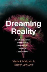 Dreaming Reality - Vladimir Miskovic, Steven Jay Lynn, Harvard University Press