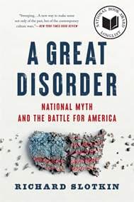 A Great Disorder - Richard Slotkin, Harvard University Press 1