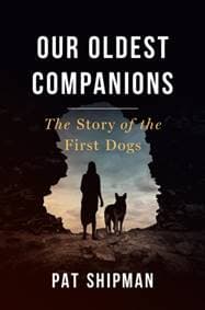 Our Oldest Companions - Pat Shipman, Harvard University Press