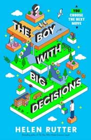 The Boy with Big Decisions - Helen Rutter, Scholastic 1