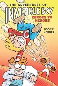 The Adventures of Invisible Boy 2: The Adventures of Invisible Boy: Zeroes to Heroes - Doogie Horner, Scholastic