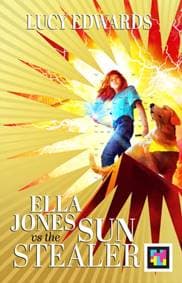 Ella Jones vs The Sun Stealer - Lucy Edwards, Scholastic 1