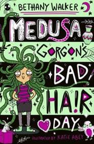 Medusa Gorgons Bad Hair Day - Bethany Walker, Scholastic