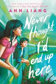 Never Thought Id End Up Here - Ann Liang, Scholastic