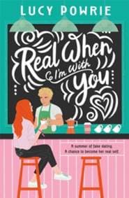 Real When Im With You - Lucy Powrie, Scholastic 1