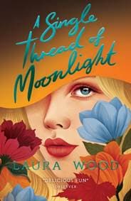 A Single Thread of Moonlight (New edition) - Laura Wood, Scholastic