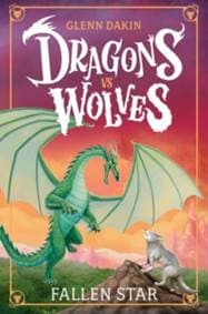 Dragons Vs Wolves #1: Fallen Star - Glenn Dakin, Scholastic 1