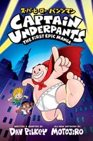 Captain Underpants: The First Epic Manga - Dav Pilkey, Scholastic