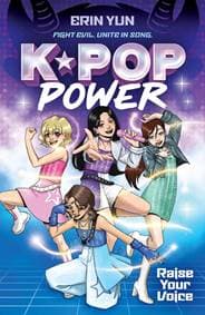 K-Pop Power: Raise Your Voice - Erin Yun, Scholastic 1