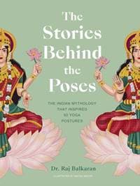 The Stories Behind the Poses - Dr. Raj Balkaran, Quarto Publishing PLC 1