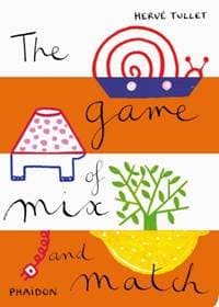 The Game of Mix and Match - Herve Tullet, Phaidon Press Ltd