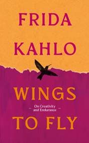 Wings to Fly: Frida Kahlo - Frida Kahlo, Duckworth Books