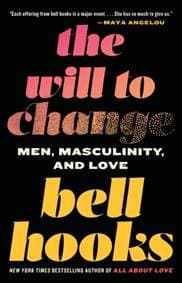 The Will to Change : Men, Masculinity, and Love - Bell Hooks, Washington Square Press