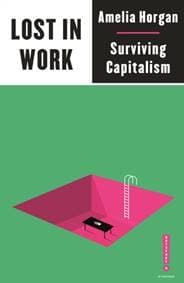 Lost in Work - Amelia Horgan, Pluto Press 1