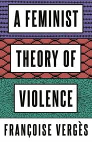 A Feminist Theory of Violence - Francoise Verges, Pluto Press
