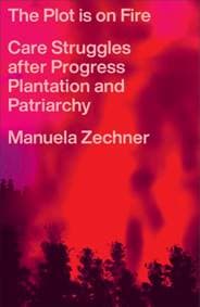The Plot is on Fire - Manuela Zechner, Pluto Press 1