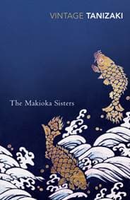 The Makioka Sisters - Junichiro Tanizaki, Vintage Publishing