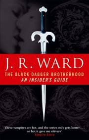 The Black Dagger Brotherhood: An Insider's Guide - J. R. Ward, Little, Brown Book Group 1