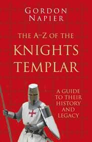 The A-Z of the Knights Templar: Classic Histories Series - Gordon Napier, The History Press Ltd 1