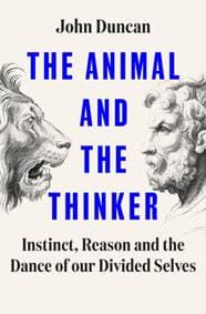 The Animal and the Thinker - John Duncan, Ebury Publishing 1