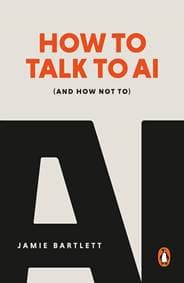 How to Talk to AI - Jamie Bartlett, Ebury Publishing 1