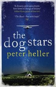 The Dog Stars: The hope-filled story of a world changed by global catastrophe - Peter Heller, Headline Publishing Group