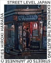 Street Level Japan - Hiroki Harada, Quarto Publishing Group USA Inc