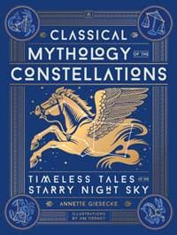 Classical Mythology of the Constellations - Annette Giesecke, Running Press,U.S.