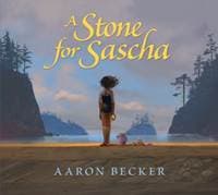 A Stone for Sascha - Aaron Becker, Candlewick Press
