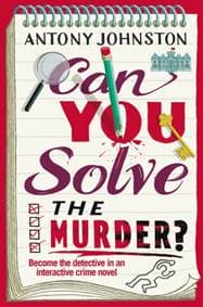 Can You Solve the Murder - Antony Johnston, Transworld Publishers Ltd