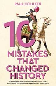 10 Mistakes That Changed History - Paul Coulter, Transworld