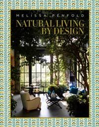 Natural Living by Design - Melissa Penfold, Vendome Press 1